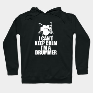 Drummer - I can't keep calm I'm a drummer w Hoodie